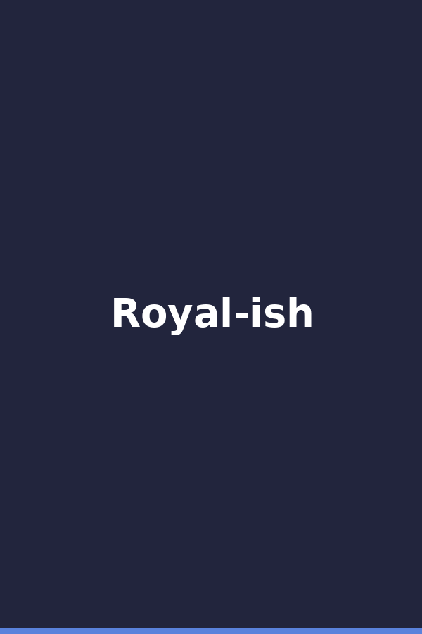 Royal-ish