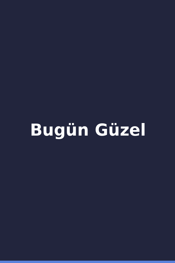 Bugün Güzel