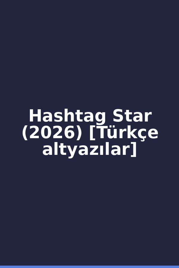 Hashtag Star (2026) [Türkçe altyazılar]