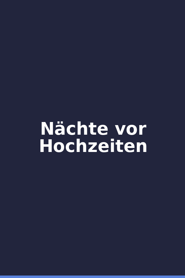 Nächte vor Hochzeiten