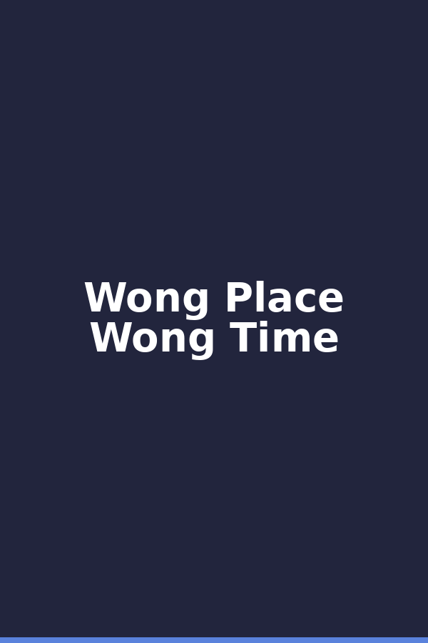 Wong Place Wong Time