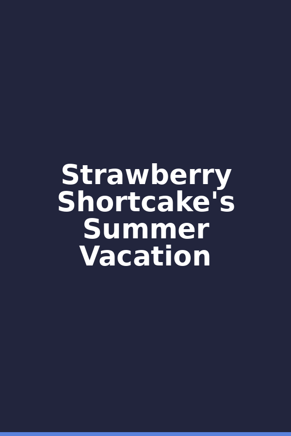 Strawberry Shortcake's Summer Vacation