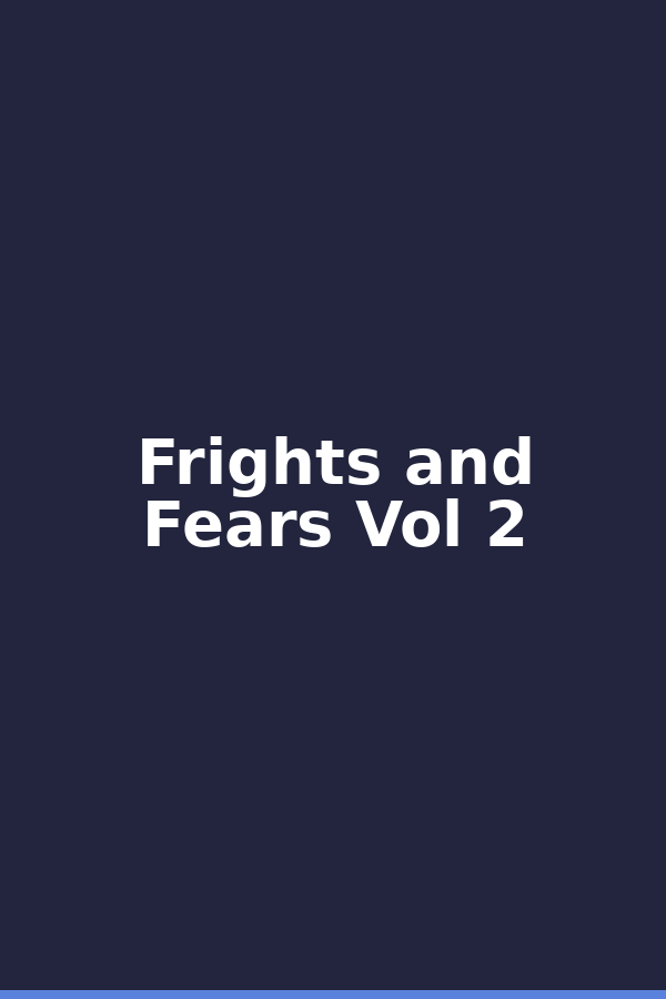Frights and Fears Vol 2