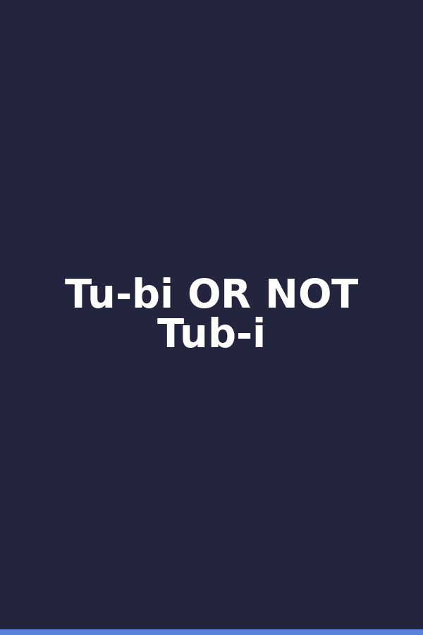 Tu-bi OR NOT Tub-i