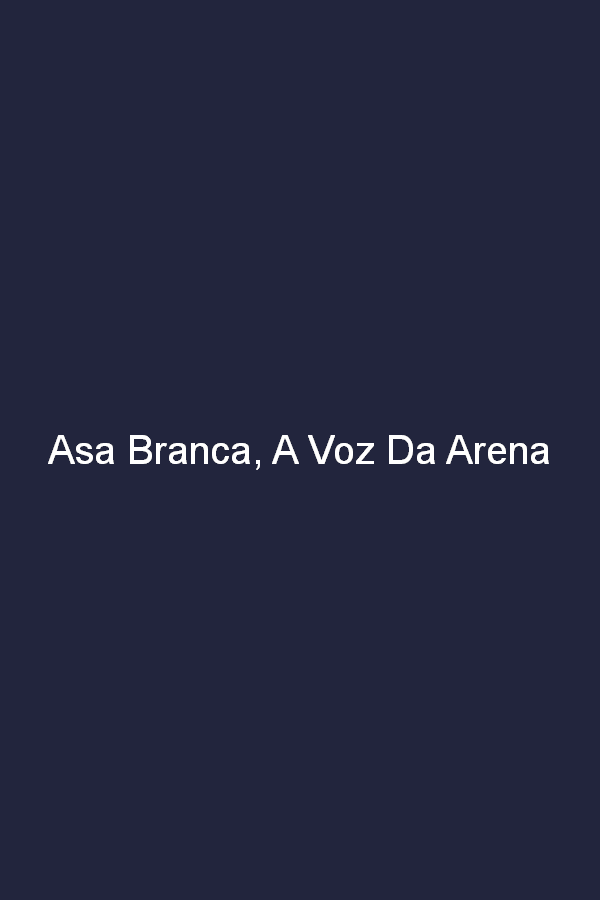 Asa Branca, A Voz Da Arena