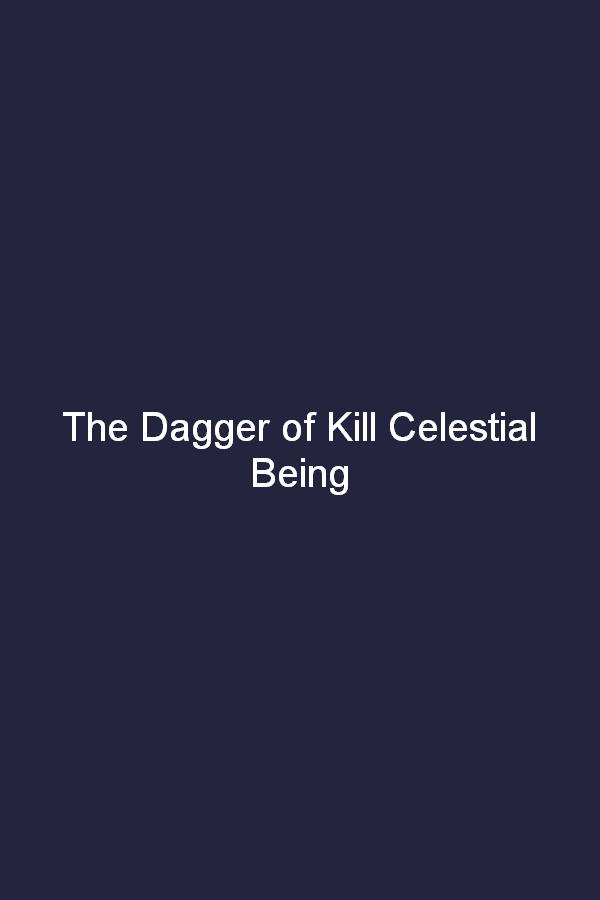 The Dagger of Kill Celestial Being